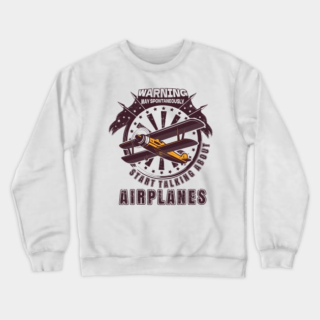 WARNING MAY SPONTANEOUSLY START TALKING ABOUT AIRPLANES ADVENTURE Crewneck Sweatshirt by HomeCoquette